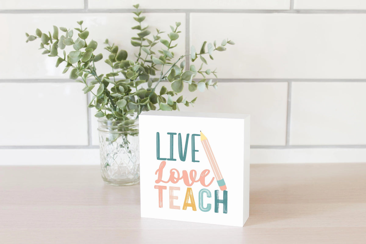 Live Love Teach Sign