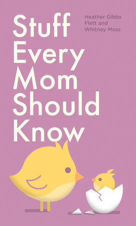 Stuff Every "Mom" Should Know