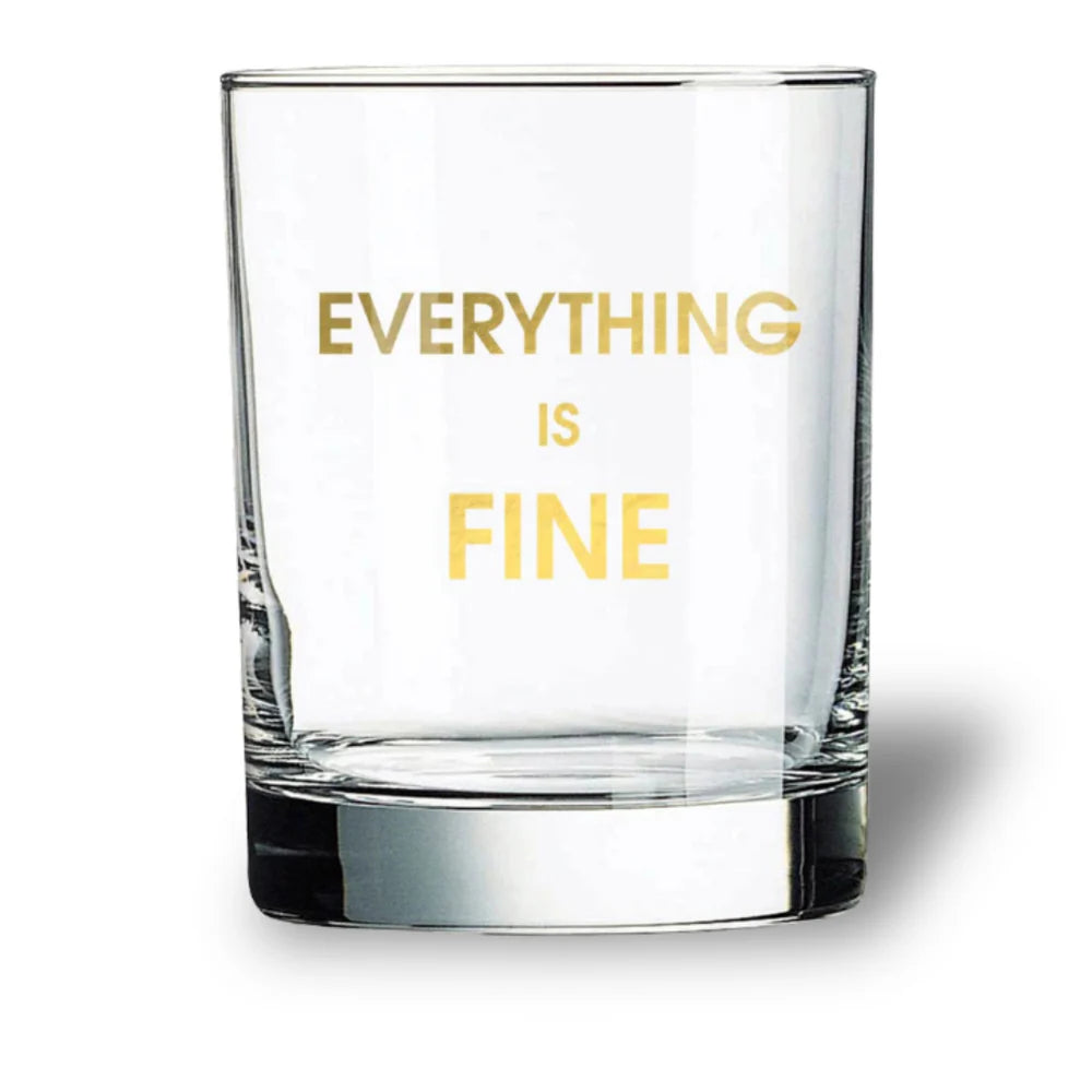 Everything is Fine Rocks Glass