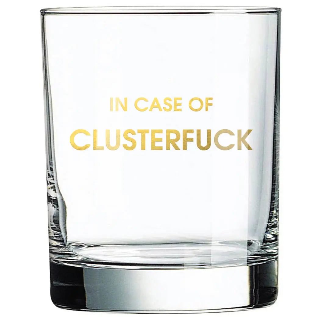 Incase of a Cluster Fuck Rocks Glass