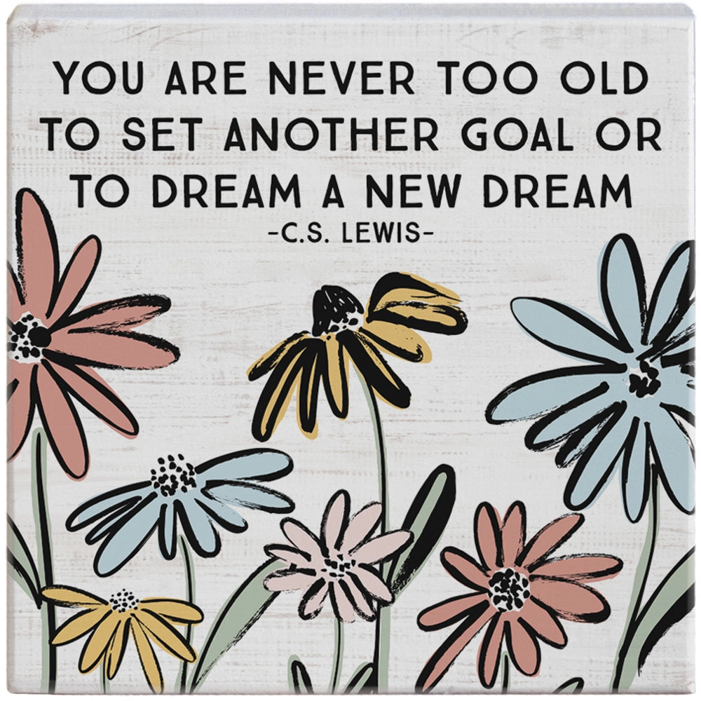 Never Too Old Flowers Sign