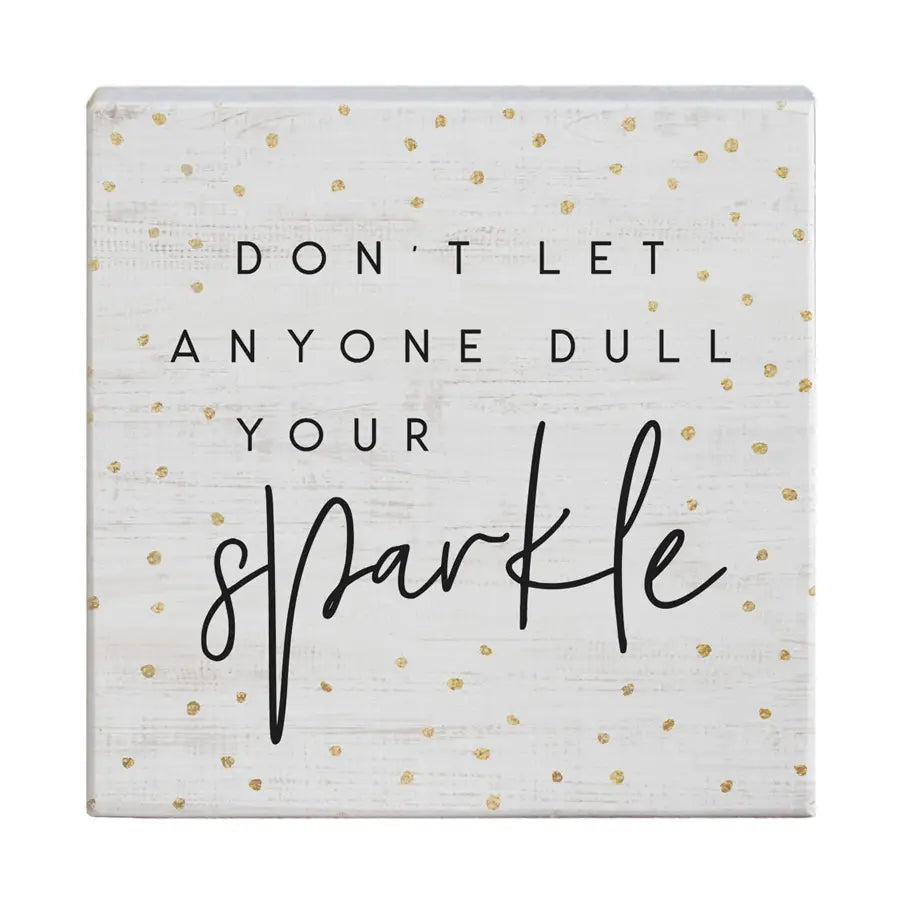 Don't Let Anyone Dull Your Sparkle