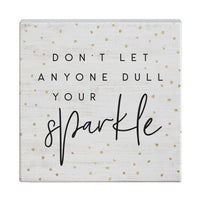 Don't Let Anyone Dull Your Sparkle