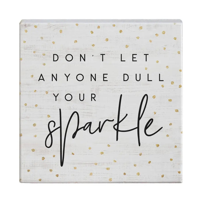 Don't Let Anyone Dull Your Sparkle