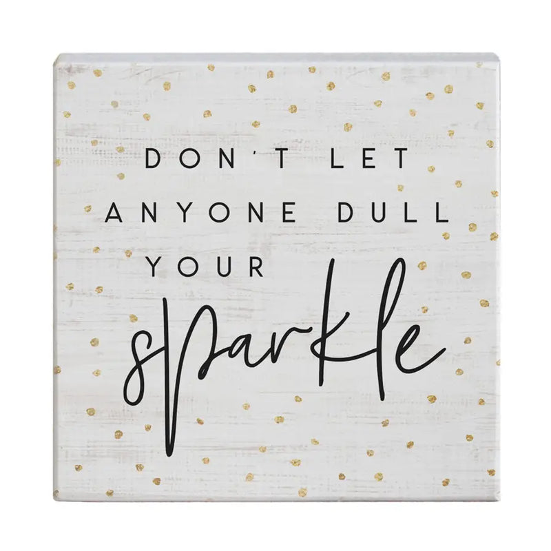 Don't Let Anyone Dull Your Sparkle
