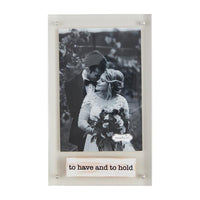 Acrylic To Have and Hold Frame