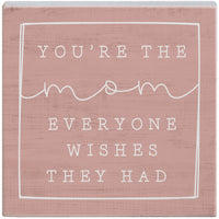 You're the Mom Sign